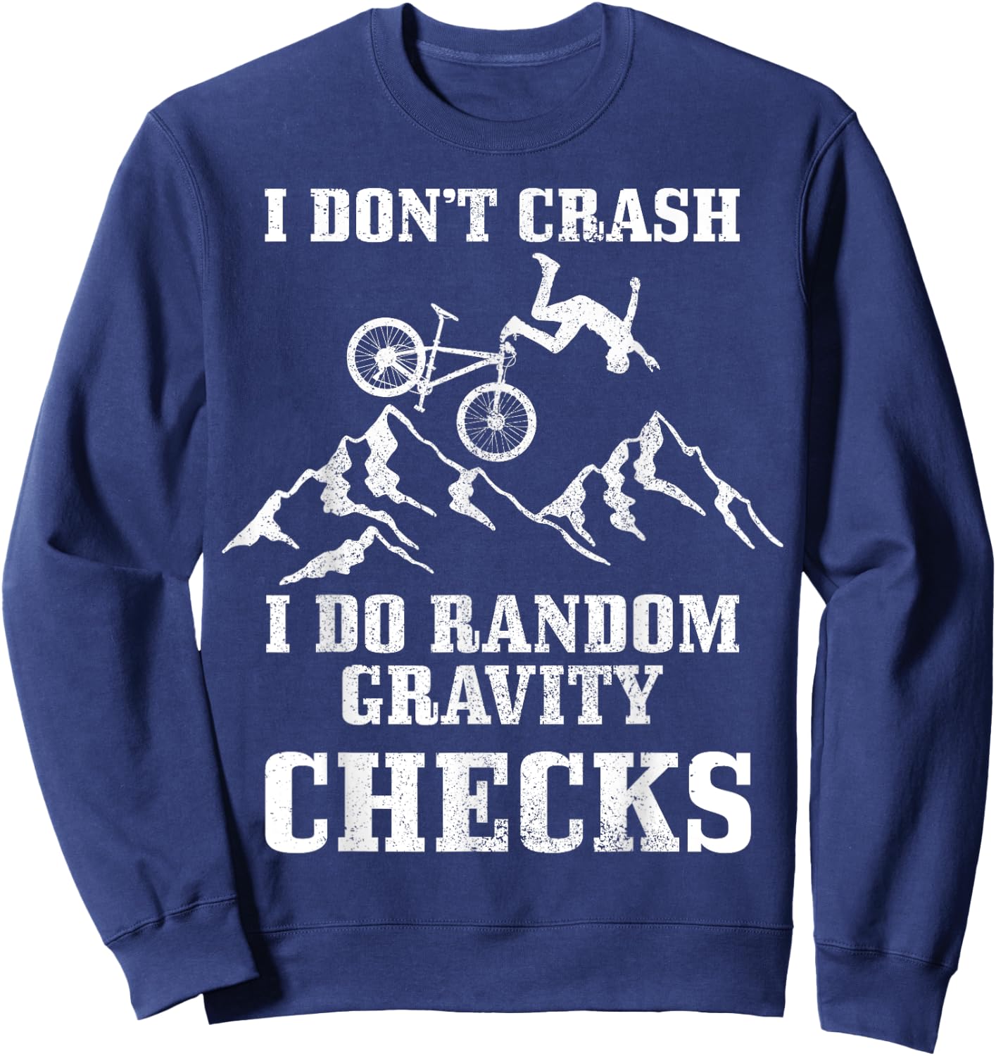 Mountain Bike I Don't Crash Do Random Gravity Checks Funny Sweatshirt - Sweatshirt | Navy