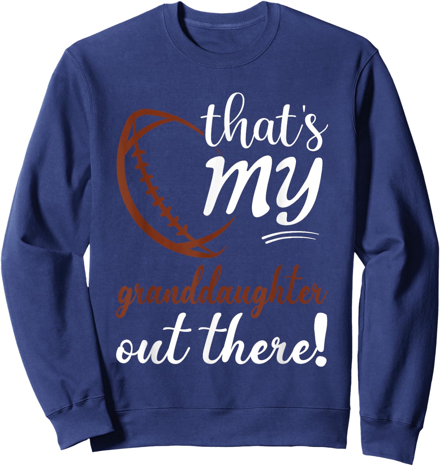 That's my Granddaughter Out There Football Grandpa Grandma Sweatshirt - Sweatshirt | Navy