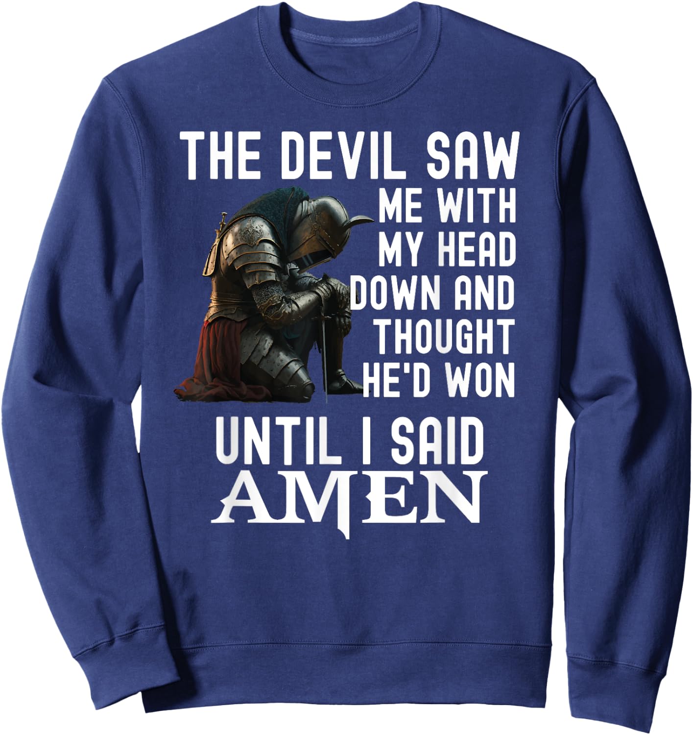 The Devil Saw Me With My Head Down Amen Christian Bible Sweatshirt - Sweatshirt | Navy
