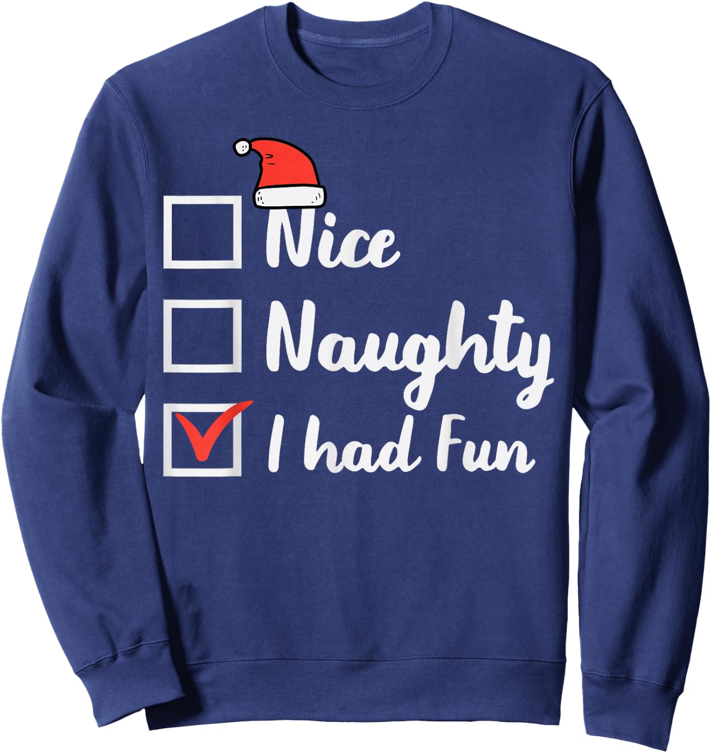 Christmas Nice Naughty I Had Fun Funny Xmas Women Men Kids Sweatshirt - Sweatshirt | Navy
