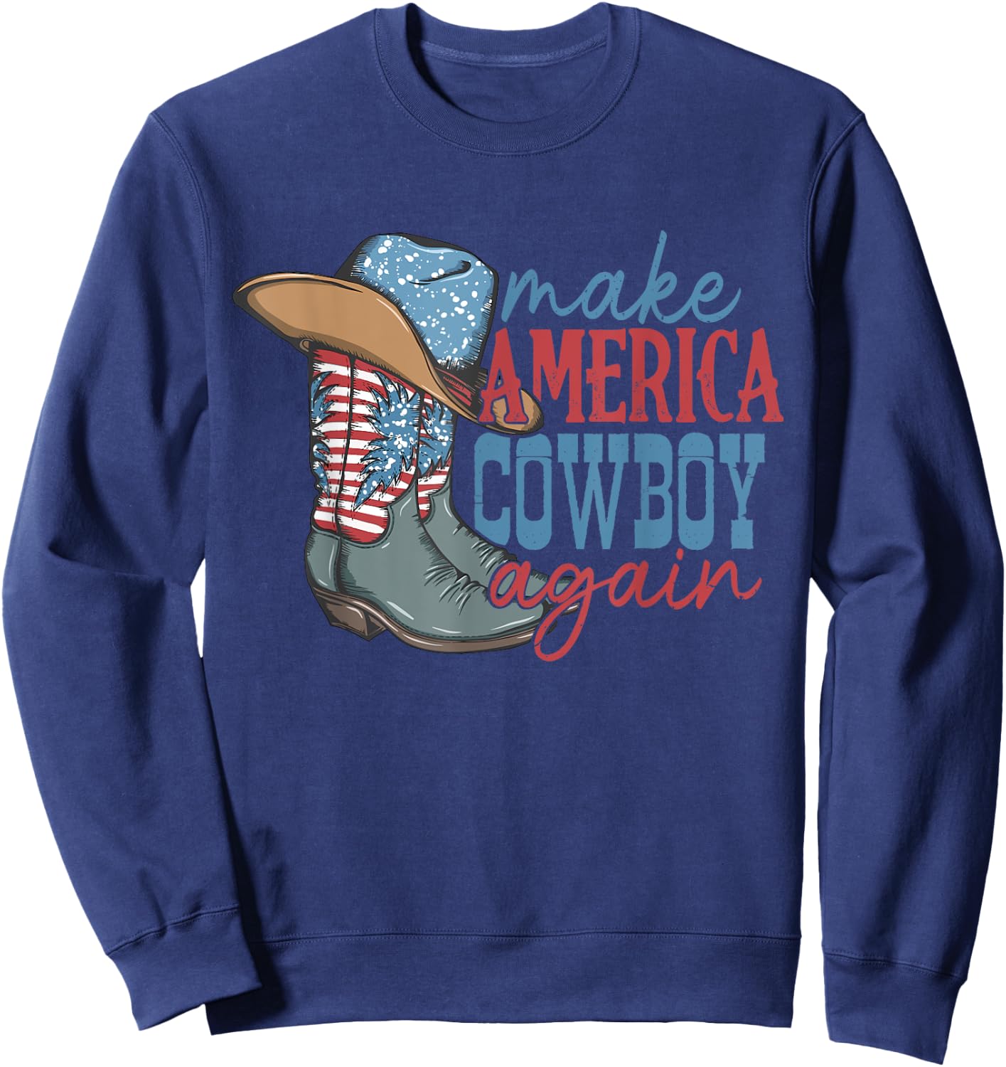 Make America Cowgirl Cowboy Again Western 4th of July Sweatshirt - Sweatshirt | Navy