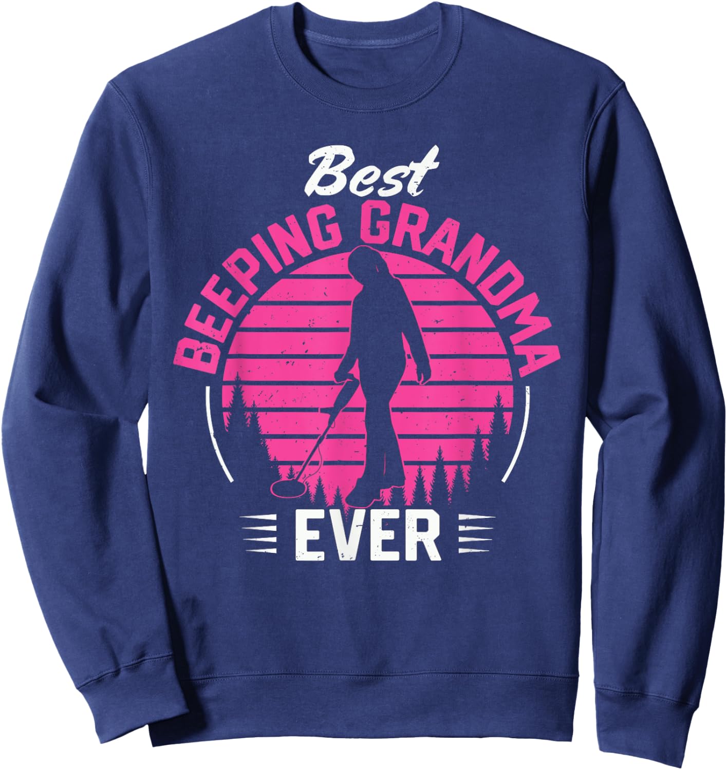 Best Beeping Grandma Metal Detecting Detectorist Women Sweatshirt - Sweatshirt | Navy