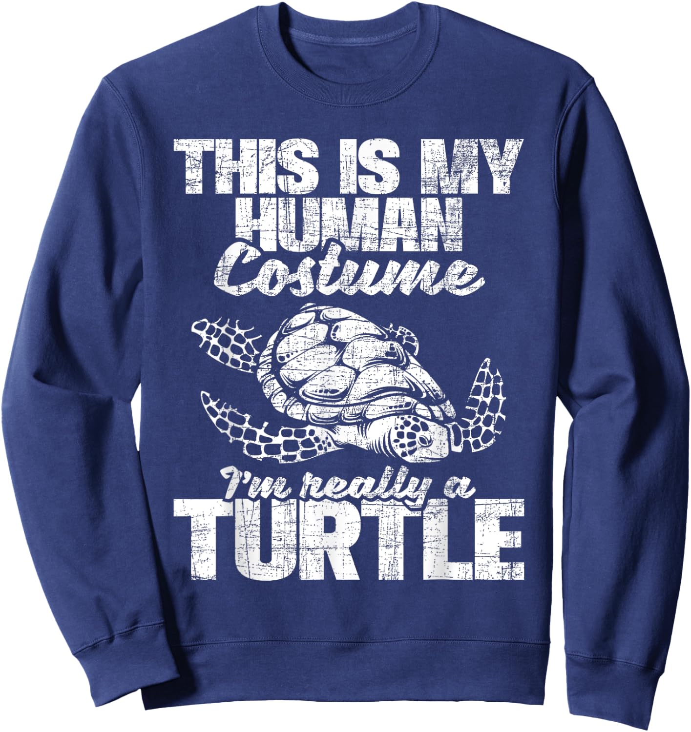 This Is My Human Costume I'm Really A Turtle - Ocean Lover Sweatshirt - Sweatshirt | Navy