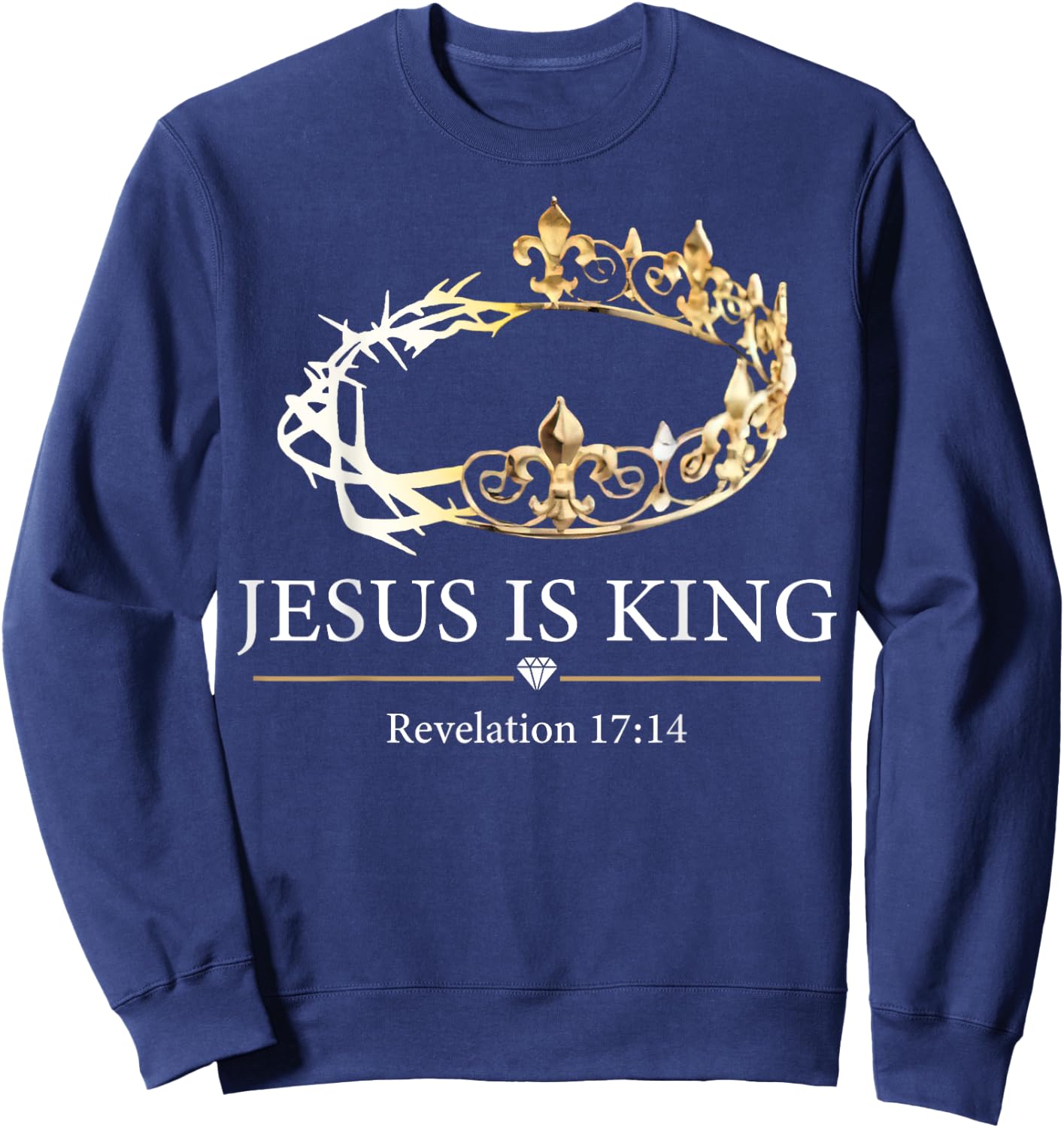 Jesus Is King Revelation 17 14 Sweatshirt - Sweatshirt | Navy