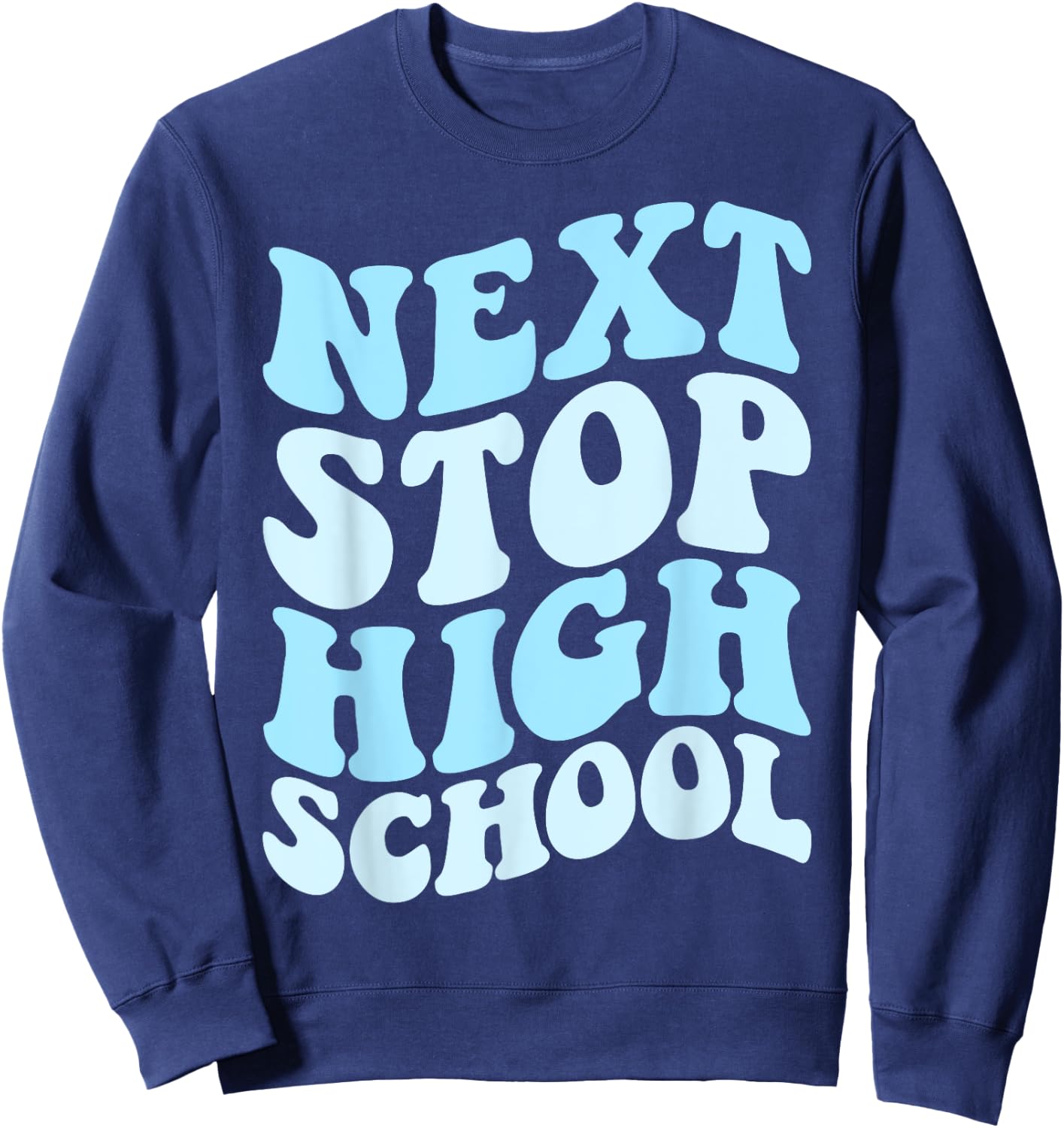 Next Stop High School Elementary School Graduation 2025 Sweatshirt - Sweatshirt | Navy