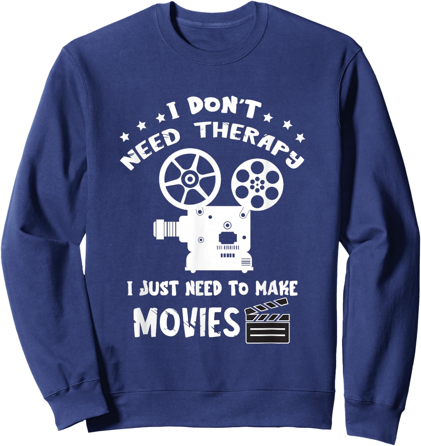 Filmmaker I Don't Need Therapy Film Director Filmmaking Sweatshirt - Sweatshirt | Navy