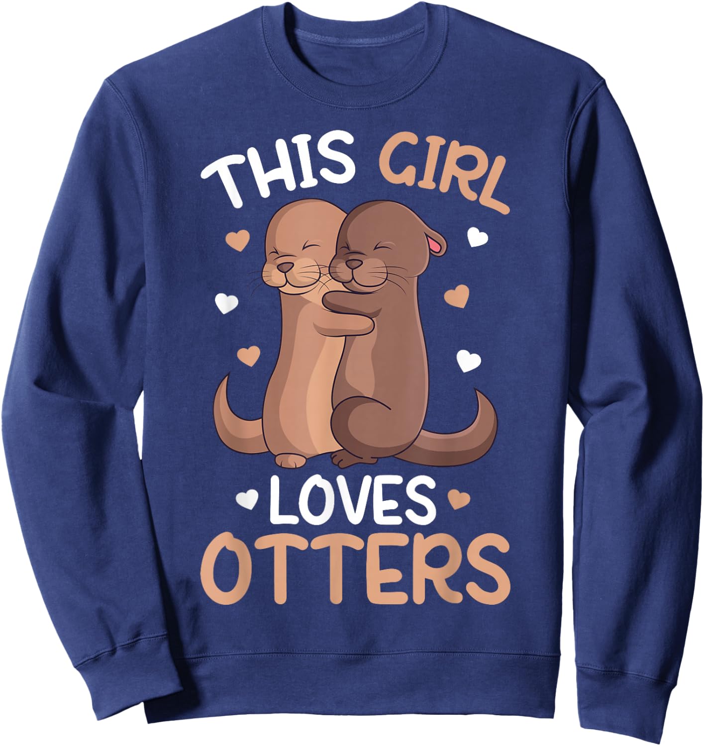 This Girl Loves Loves Otters Girls Kids Otter Sweatshirt - Sweatshirt | Navy