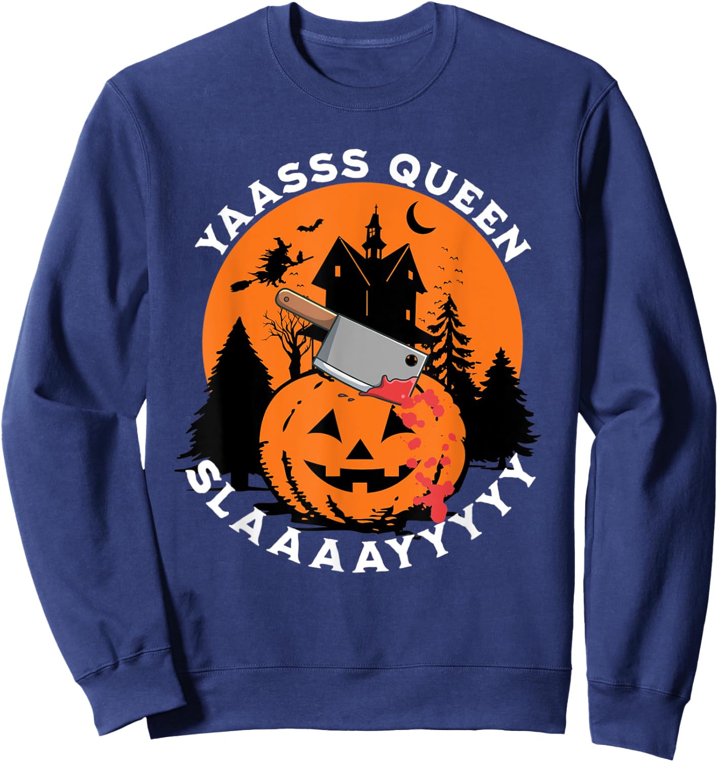 Yas Yasss Queen Funny Halloween Women's Slasher Movies Cute Sweatshirt - Sweatshirt | Navy