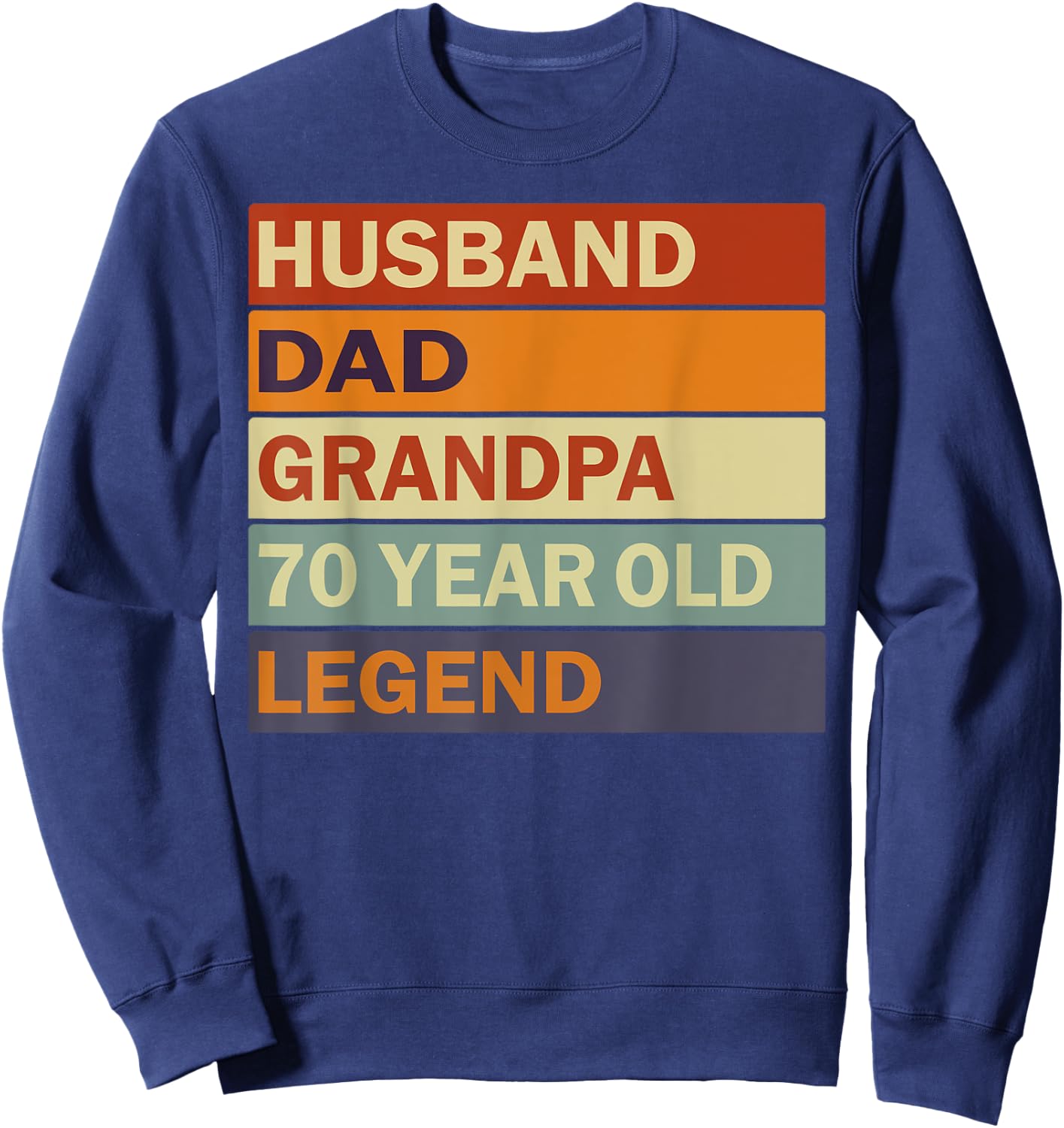 Vintage 70th Birthday Saying For 70 Year Old Dad And Grandpa Sweatshirt - Sweatshirt | Navy