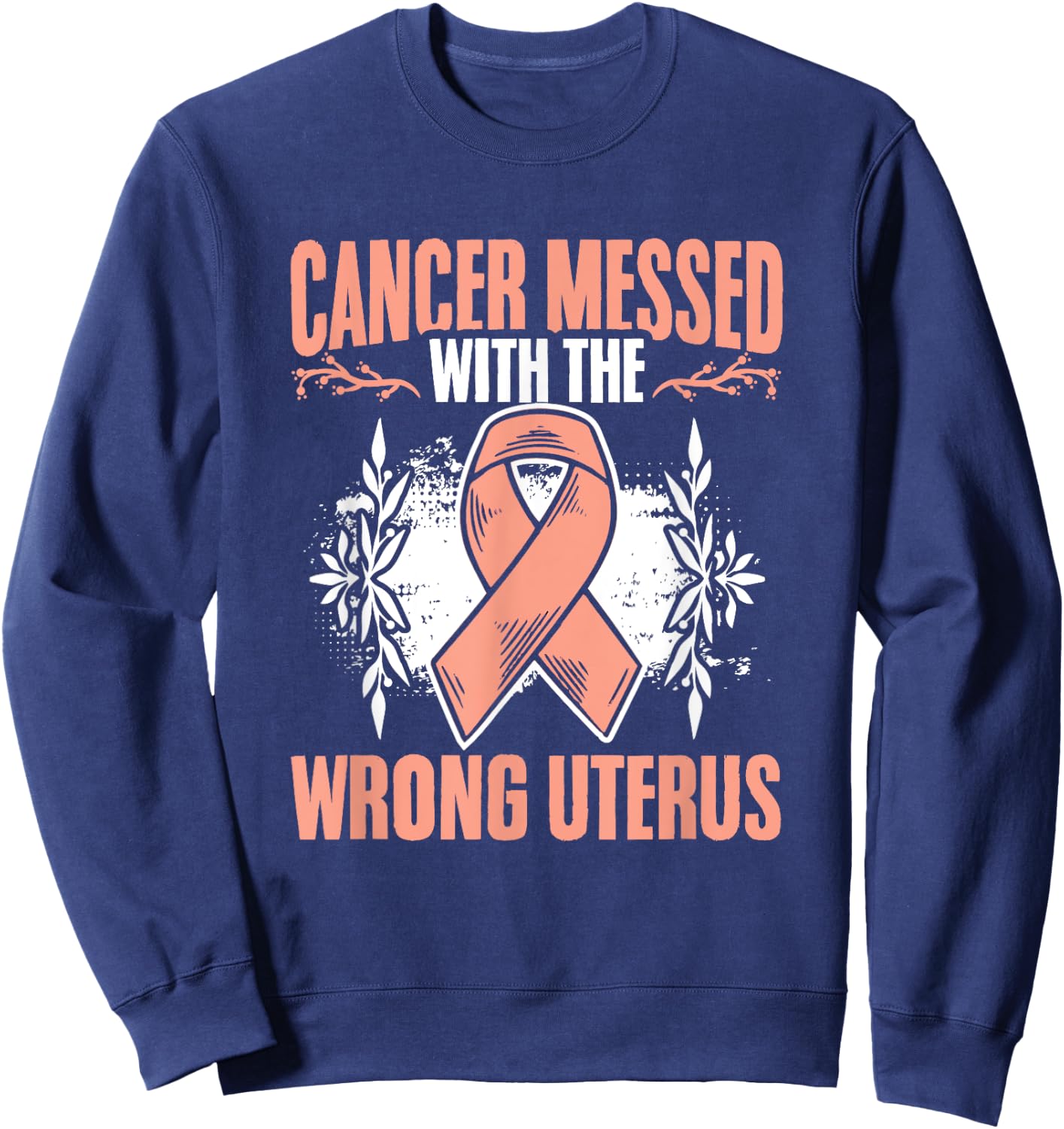 Messed Wrong Uterus Endometrial Uterine Cancer Awareness Sweatshirt - Sweatshirt | Navy