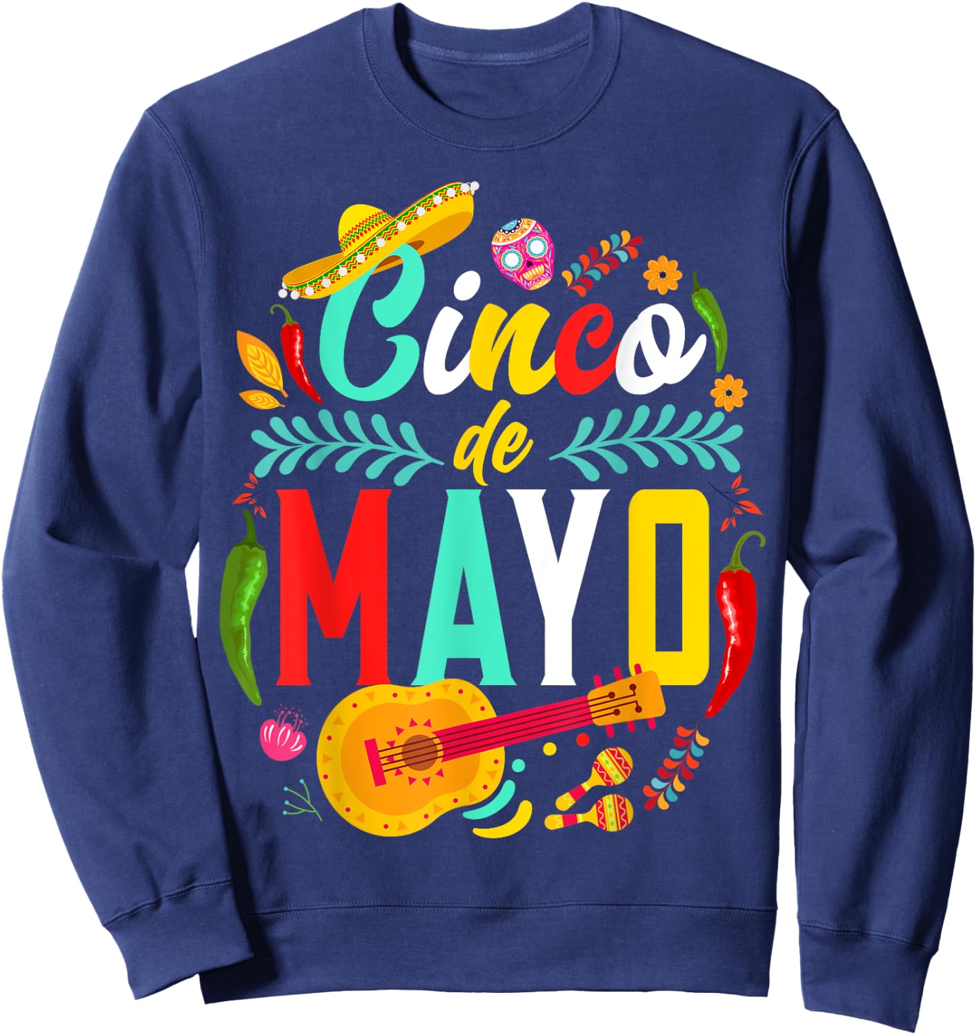 Cinco De Mayo Mexican Fiesta celebrate 5 De Mayo May 5 Sweatshirt - Sweatshirt | Navy