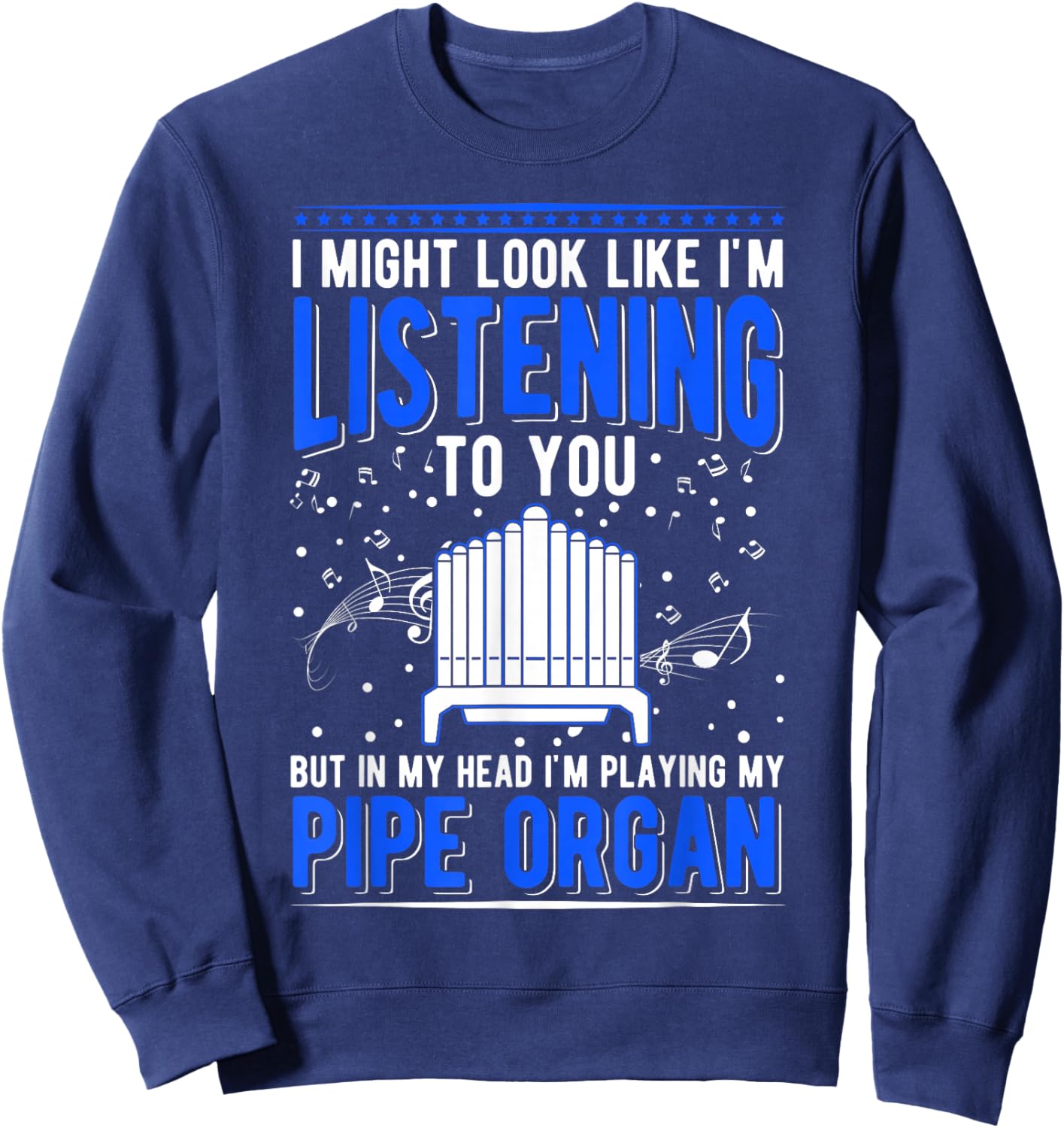 Pipe Organ Pipe Organ Player Organist Sweatshirt - Sweatshirt | Navy