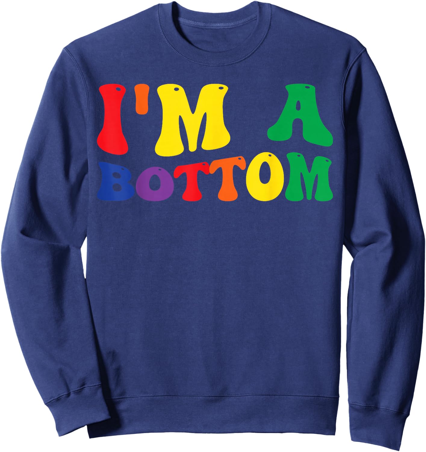 Funny Gay Pride Rainbow Flag I'm A Bottom Sweatshirt - Sweatshirt | Navy