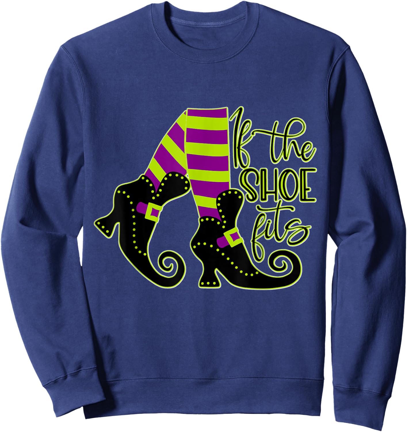 Funny Witch, If the Shoe Fits, Halloween Sweatshirt - Sweatshirt | Navy