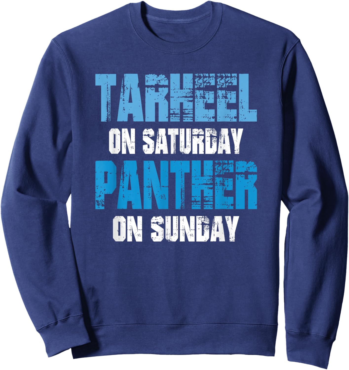 Tarheel on Saturday Panther on Sunday Funny Sports Fans Sweatshirt - Sweatshirt | Navy