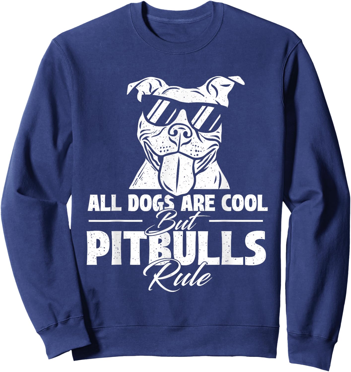 All Dogs Are Cool But Pitbulls Rule - Dog Owner Pet Lover Men Women Girls Kids Sweatshirt - Sweatshirt | Navy