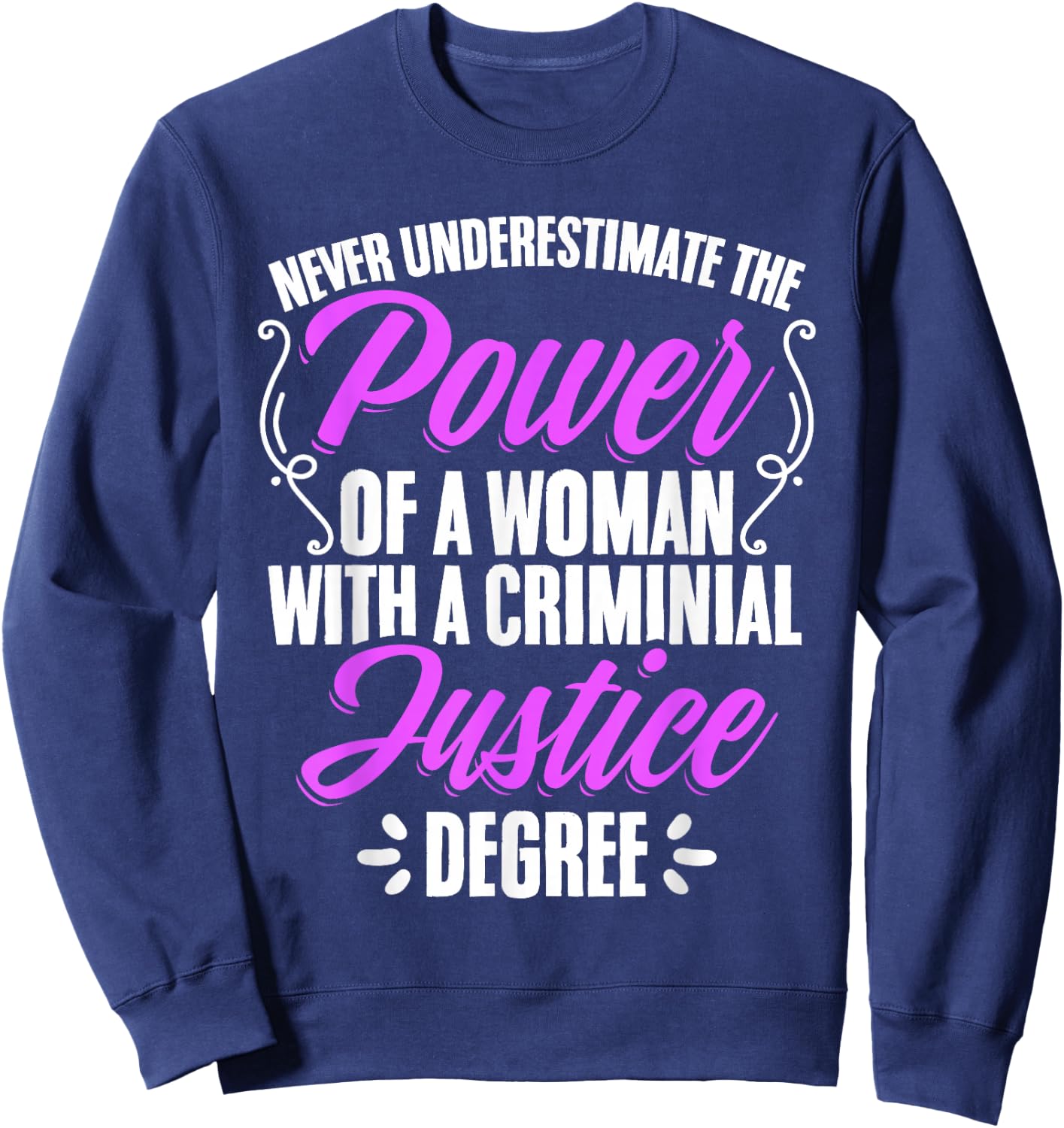 Woman Criminal Justice Degree Judiciary Student Graduation Sweatshirt - Sweatshirt | Navy