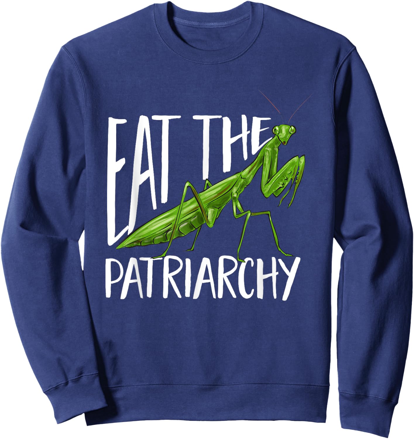 Praying Mantis Eat The Patriarchy Insect Collector Sweatshirt - Sweatshirt | Navy