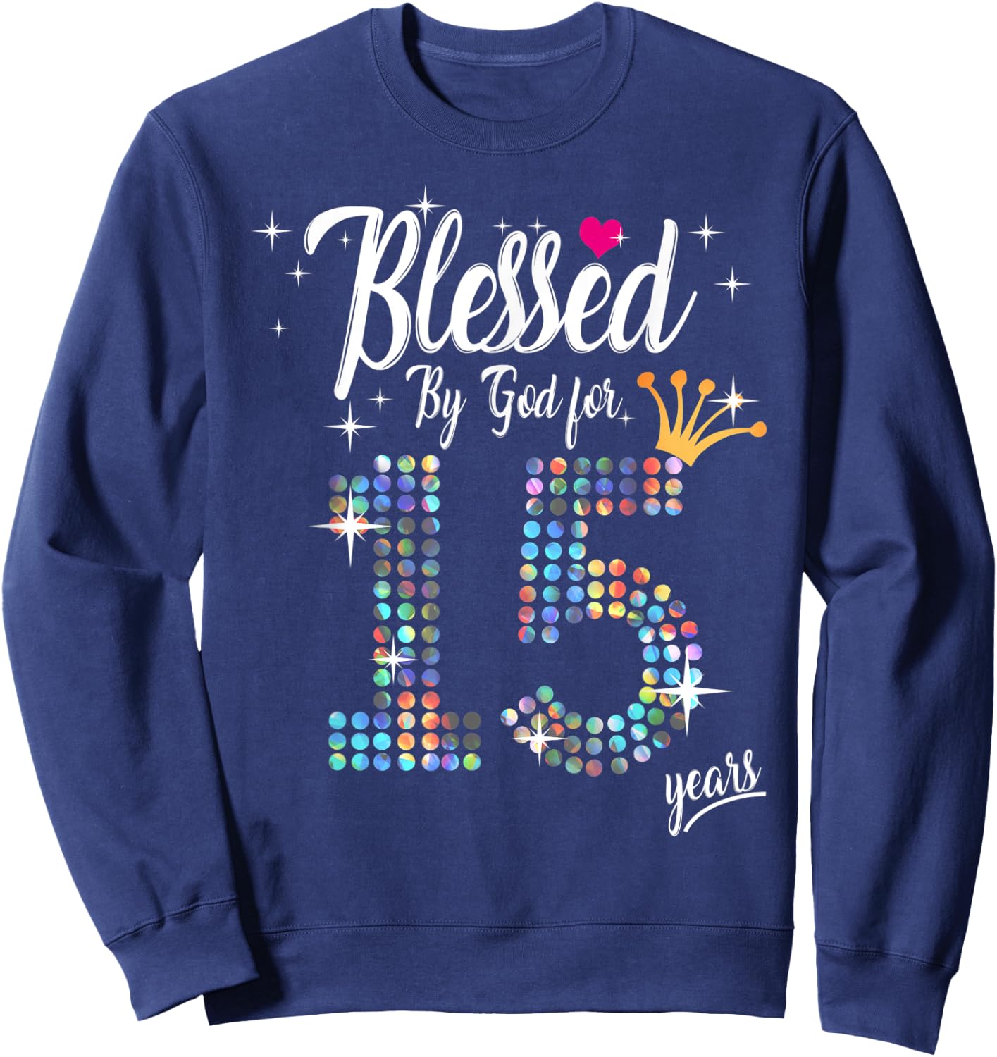Blessed by God for 15 Years 15th Birthday Anniversary Sweatshirt - Sweatshirt | Navy