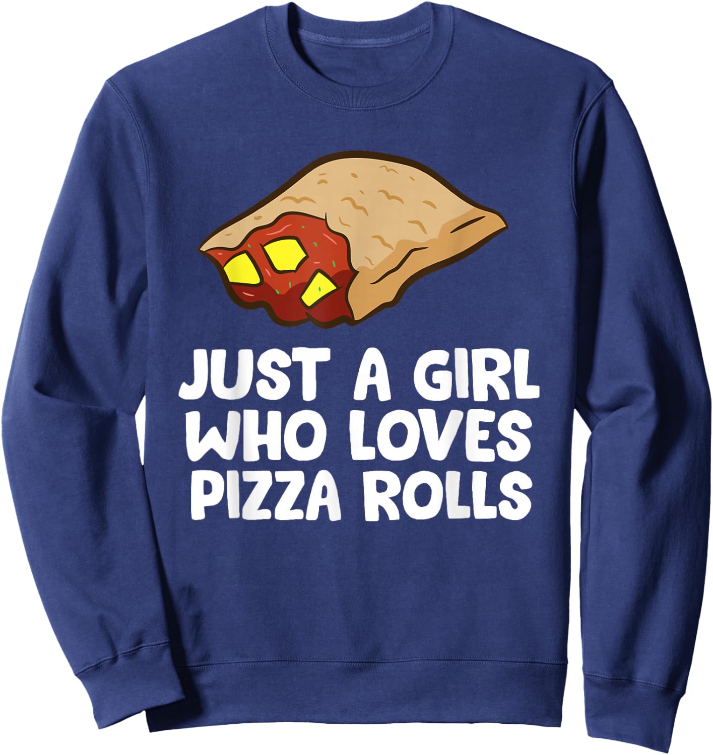 Just a Girl Who Loves Pizza Rolls Sweatshirt - Sweatshirt | Navy
