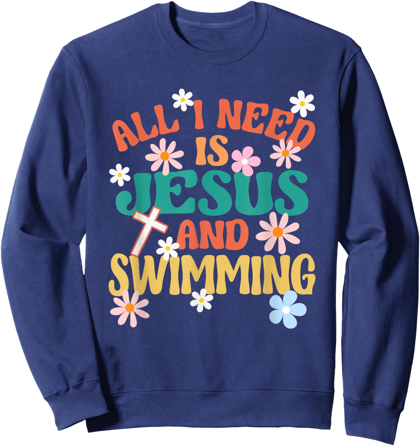 Religious Swimmer All I Need Is Jesus And Swimming Sweatshirt - Sweatshirt | Navy