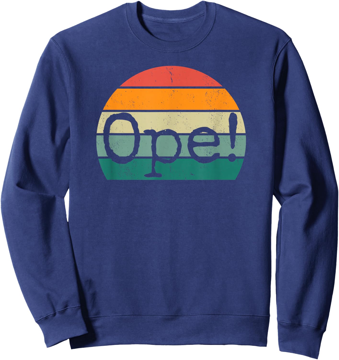 Ope! Funny Midwestern Saying Retro Midwest Sorry Phrase Joke Sweatshirt - Sweatshirt | Navy