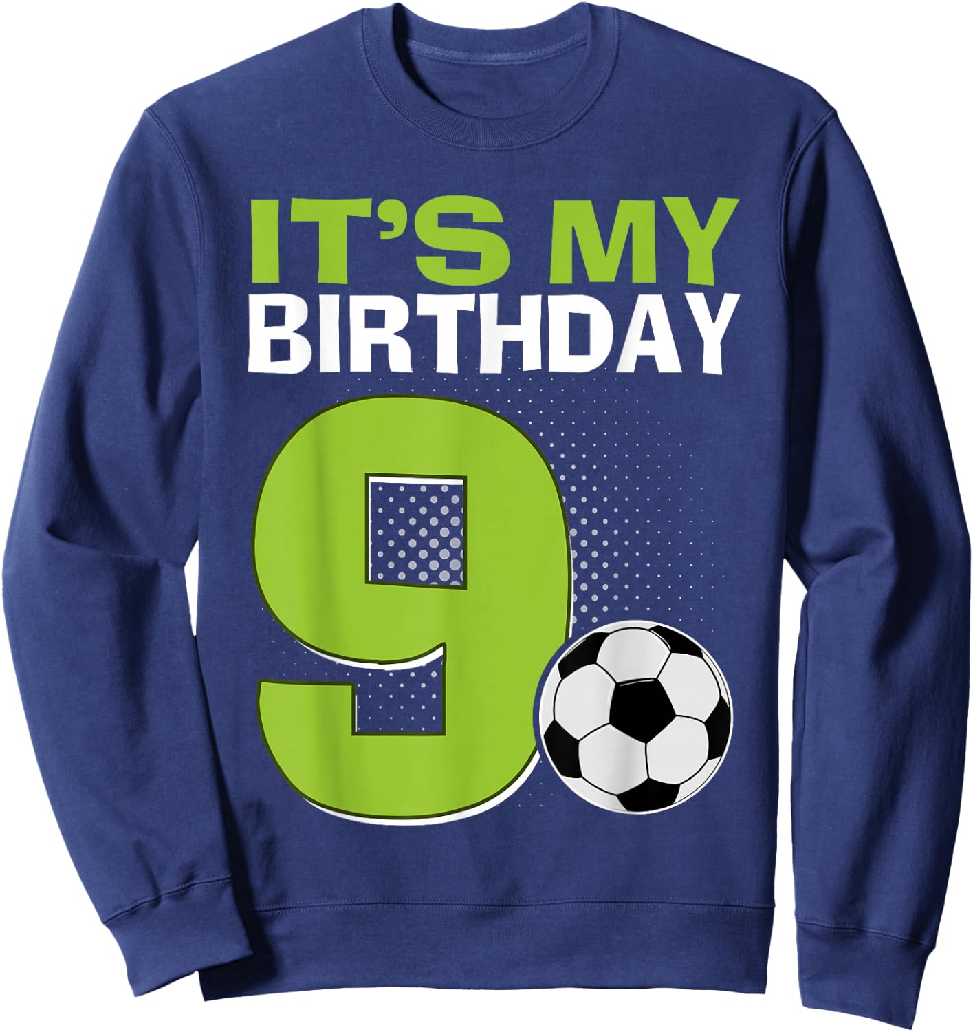 It's My 9th Birthday Boy Soccer Football 9 Years Old Sweatshirt - Sweatshirt | Navy