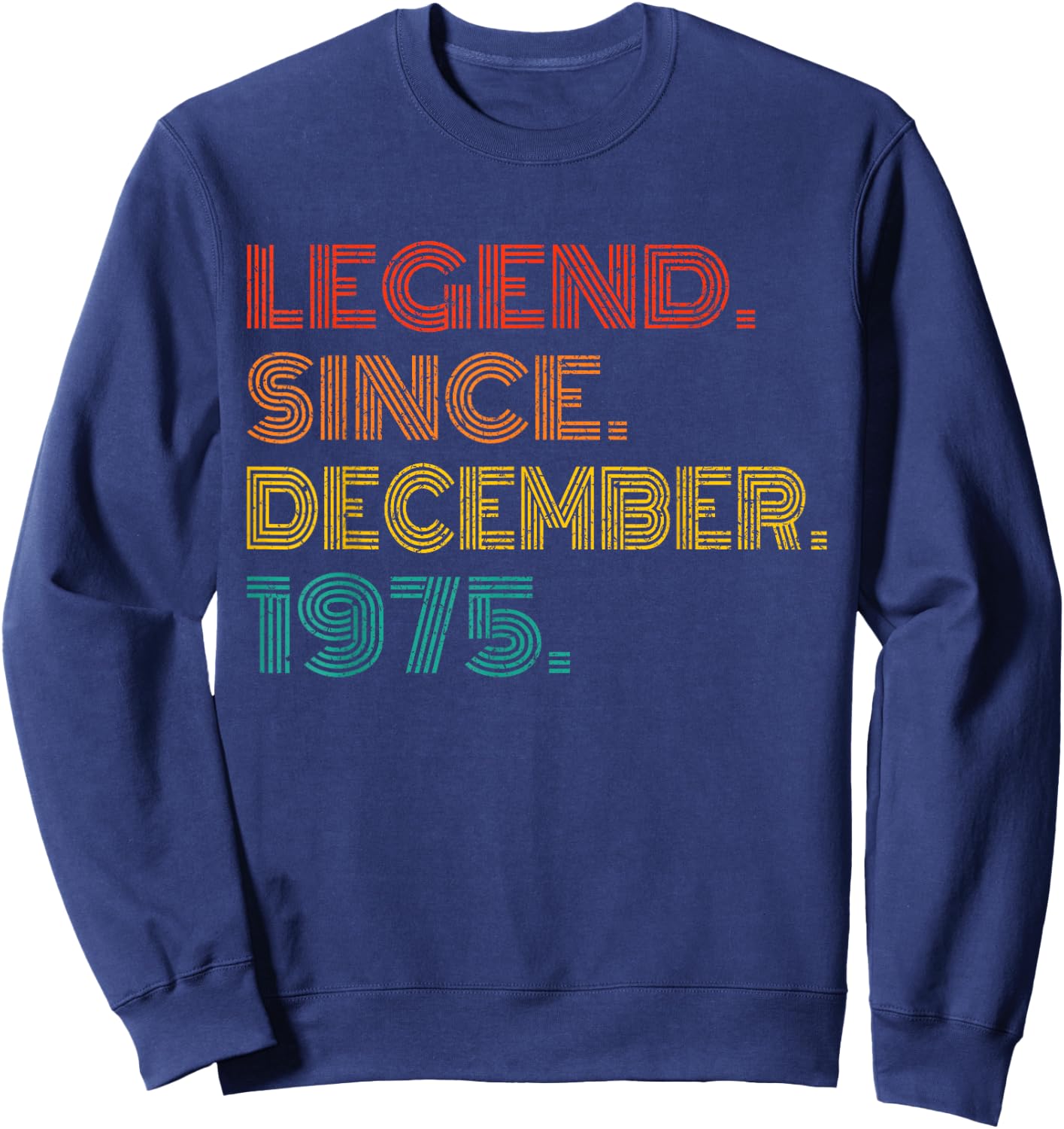Legend Since December 1975 Men Women 1975 Birthday Vintage Sweatshirt - Sweatshirt | Navy