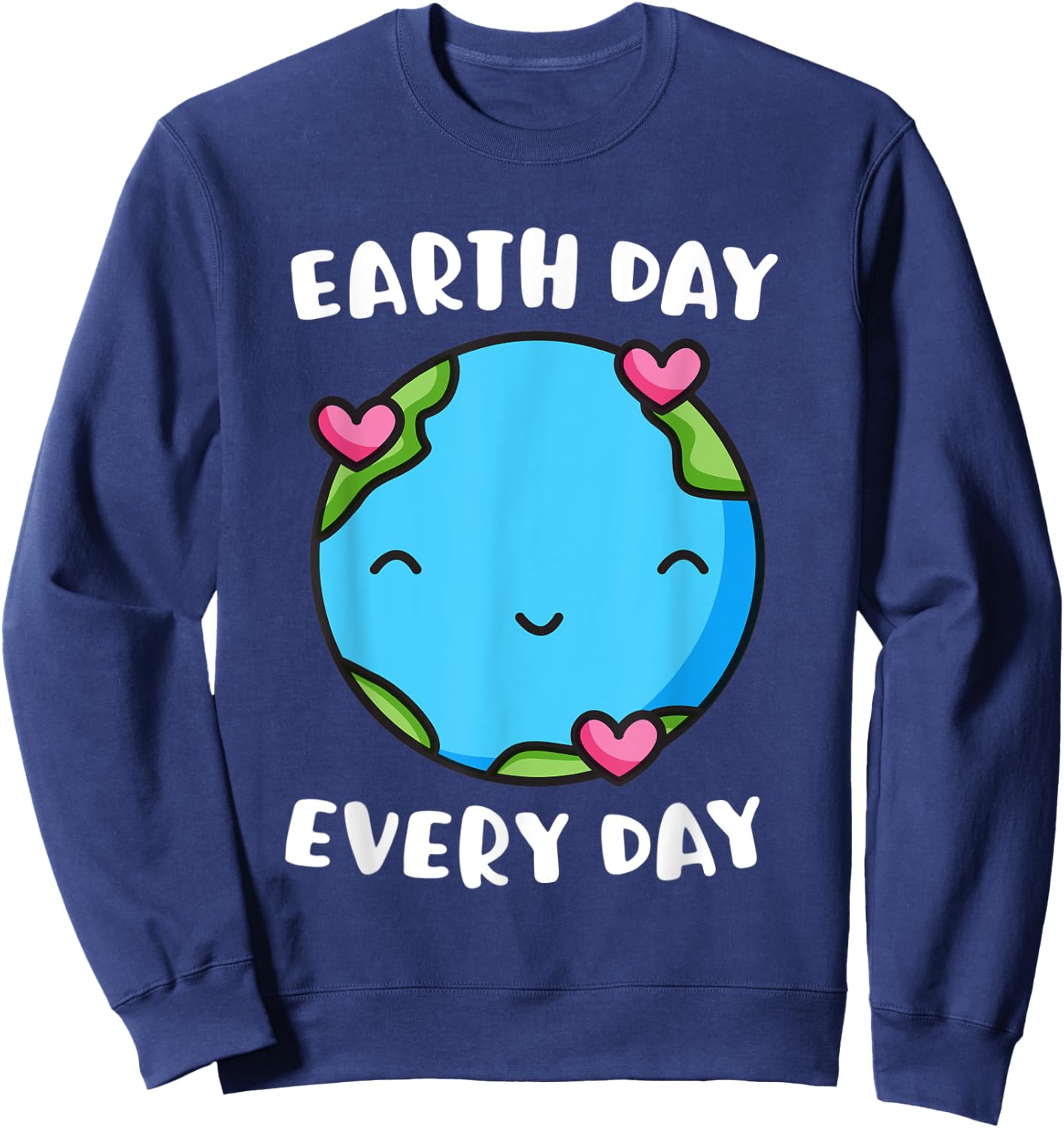 Earth Day Every Day Heart Love Globe Save the Planet Sweatshirt - Sweatshirt | Navy