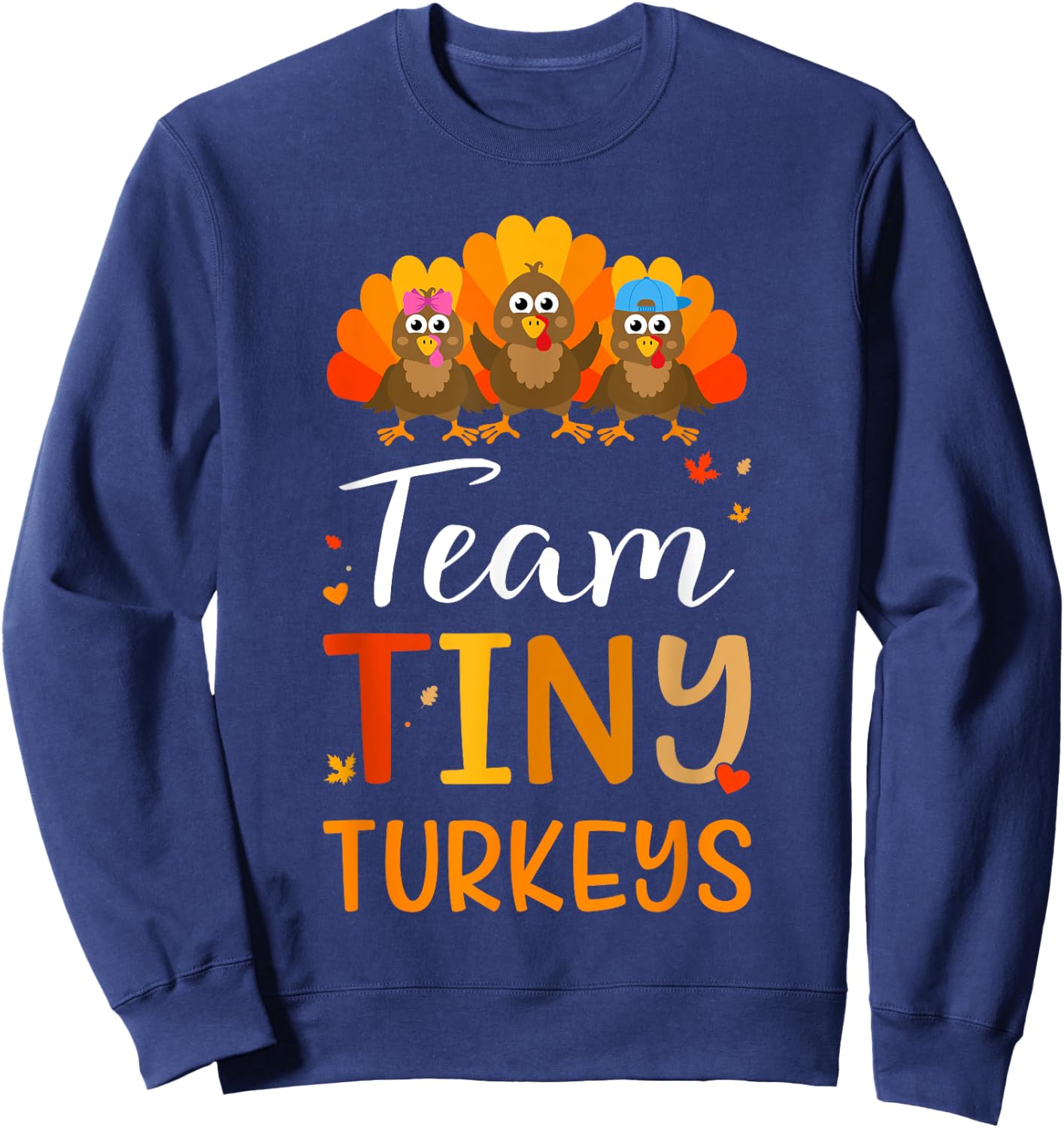 Team tiny turkeys for nicu nurse fall and thanksgiving Sweatshirt - Sweatshirt | Navy