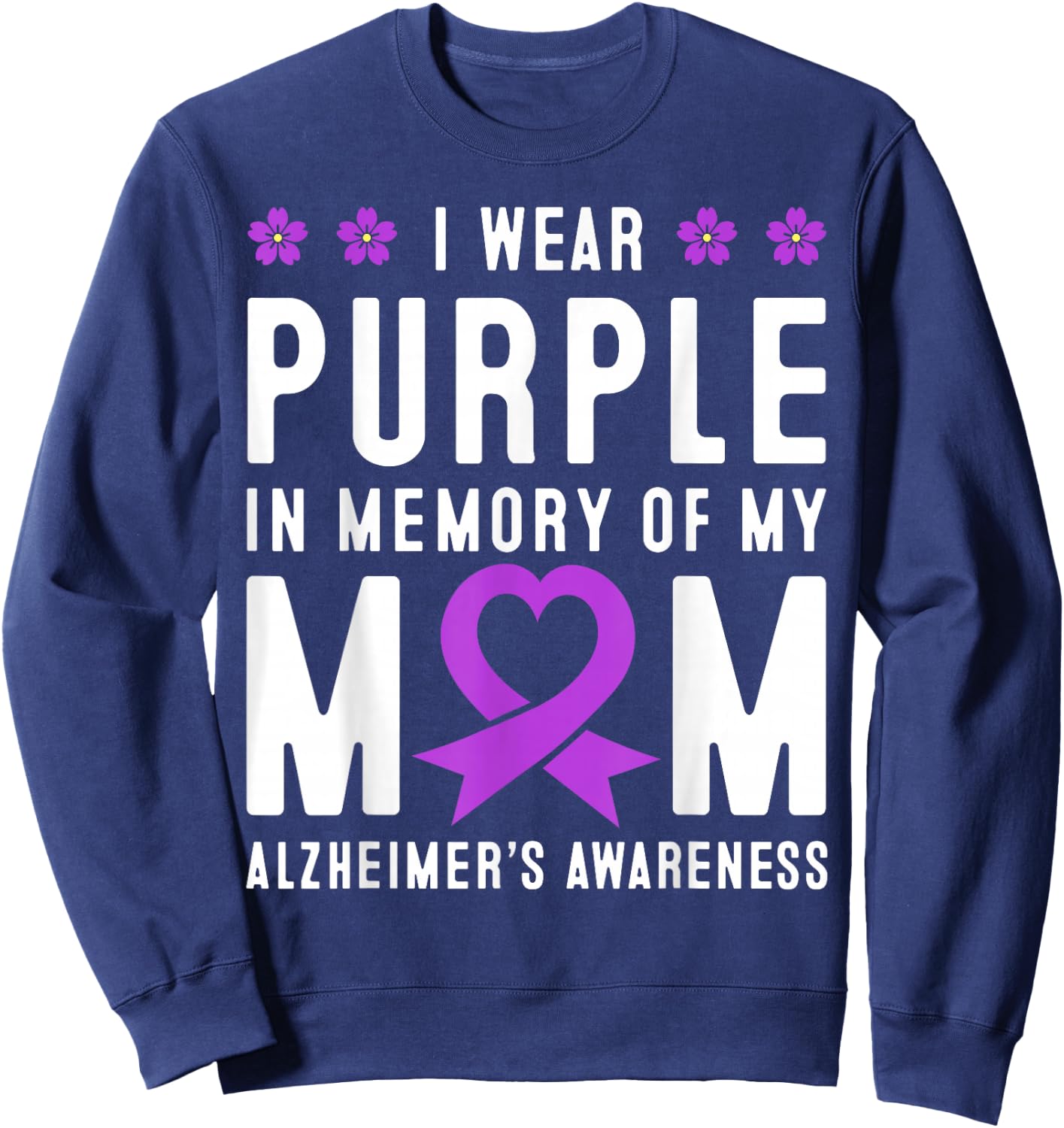 I Wear Purple In Memory Of My Mom Alzheimer's Awareness Day Sweatshirt - Sweatshirt | Navy