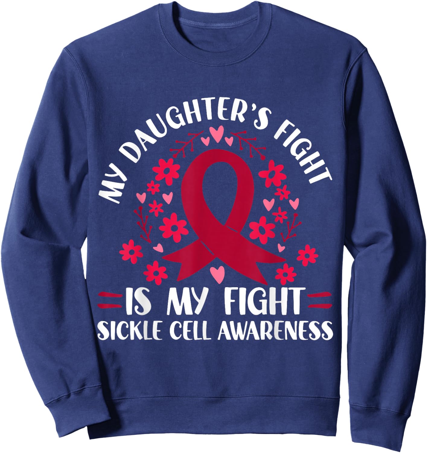 My Daughter's Fight is My Fight Sickle Cell Awareness Sweatshirt - Sweatshirt | Navy