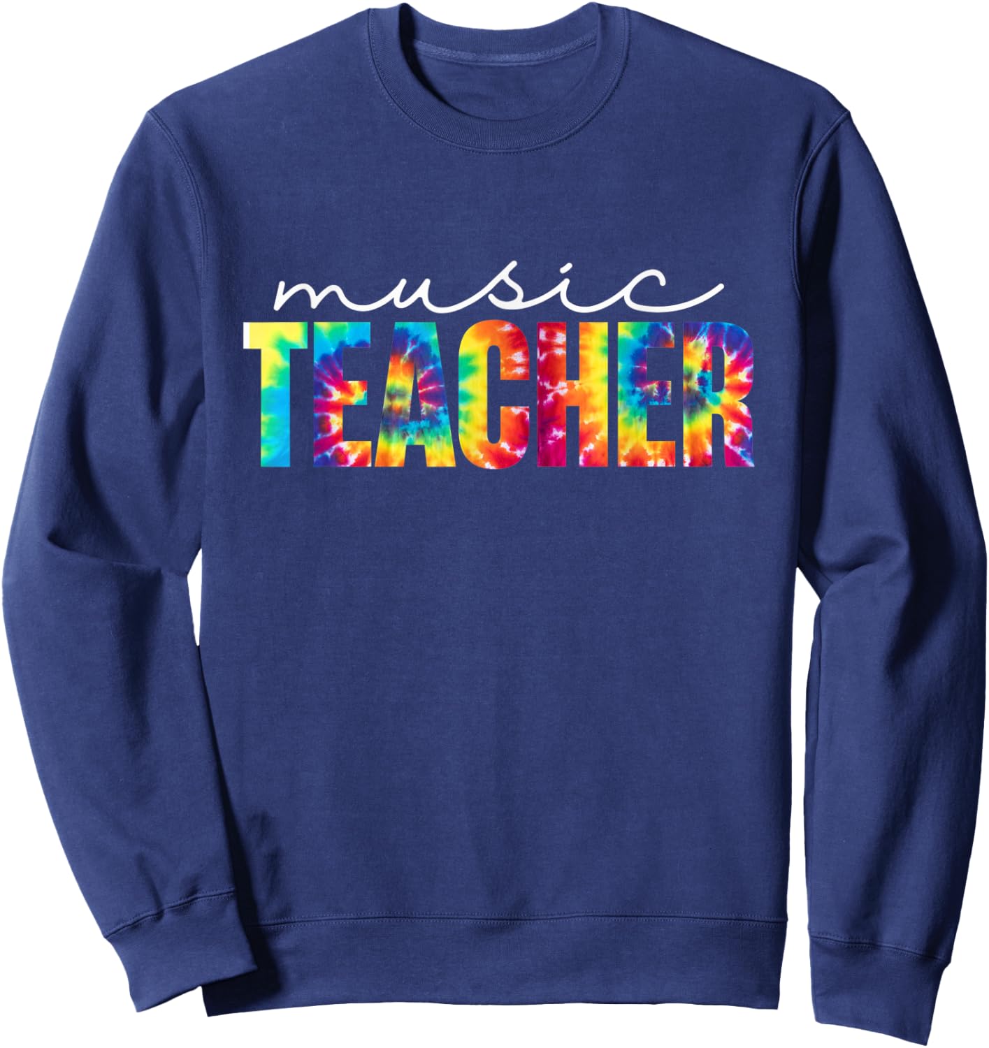 Music Teacher Tie Dye Appreciation Day Hello Back To School Men Women Sweatshirt - Sweatshirt | Navy