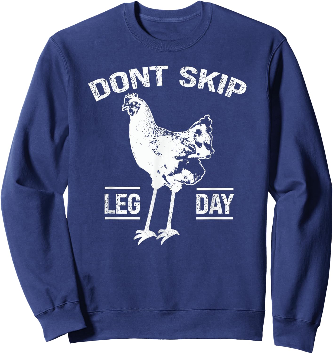 Dont Skip Leg Day Chicken Gym Workout Fitness Funny Sweatshirt - Sweatshirt | Navy
