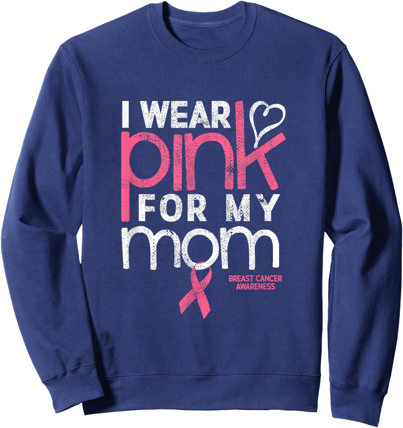 Breast Cancer Awareness Shirts Wear Pink Mom Breast Cancer Sweatshirt - Sweatshirt | Navy
