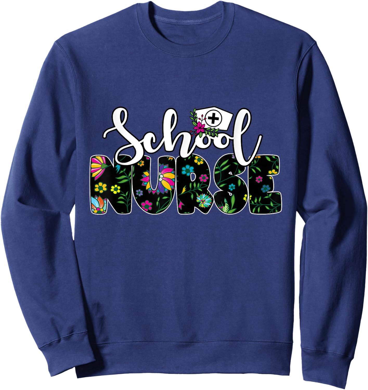 Flower Decorated "School Nurse" - School Nurse Sweatshirt - Sweatshirt | Navy