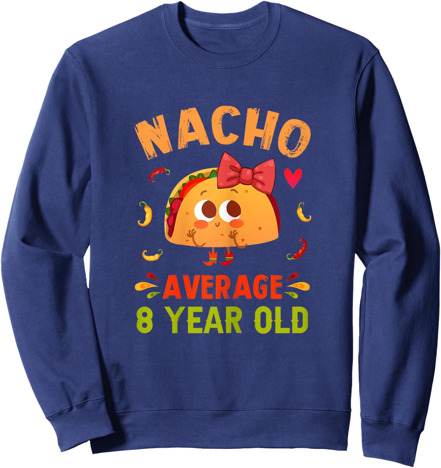 Nacho Average 8 Year Old Funny Cute 8th Birthday Taco Girl Sweatshirt - Sweatshirt | Navy