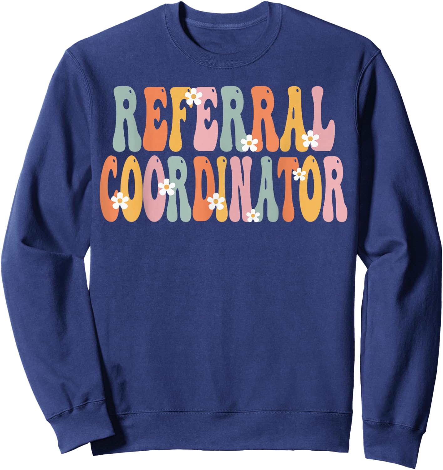 Referral Coordinator Week Groovy Appreciation Day Sweatshirt - Sweatshirt | Navy