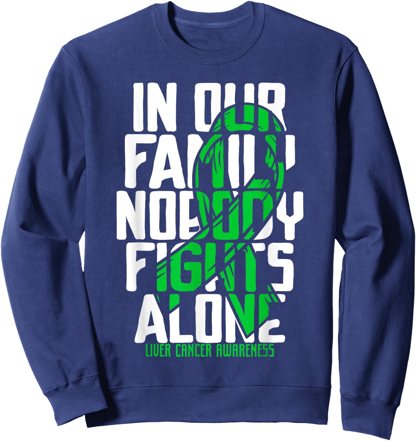 Liver Cancer Support Family Liver Cancer Awareness Sweatshirt - Sweatshirt | Navy