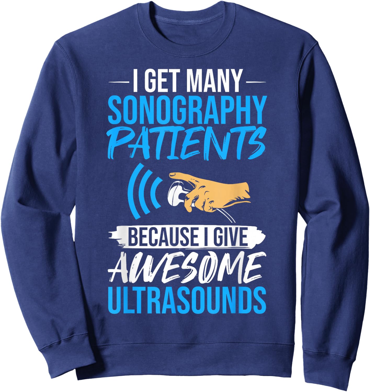 Sonographer Quotes Sonography Diagnostic Medical Sonographer Sweatshirt - Sweatshirt | Navy