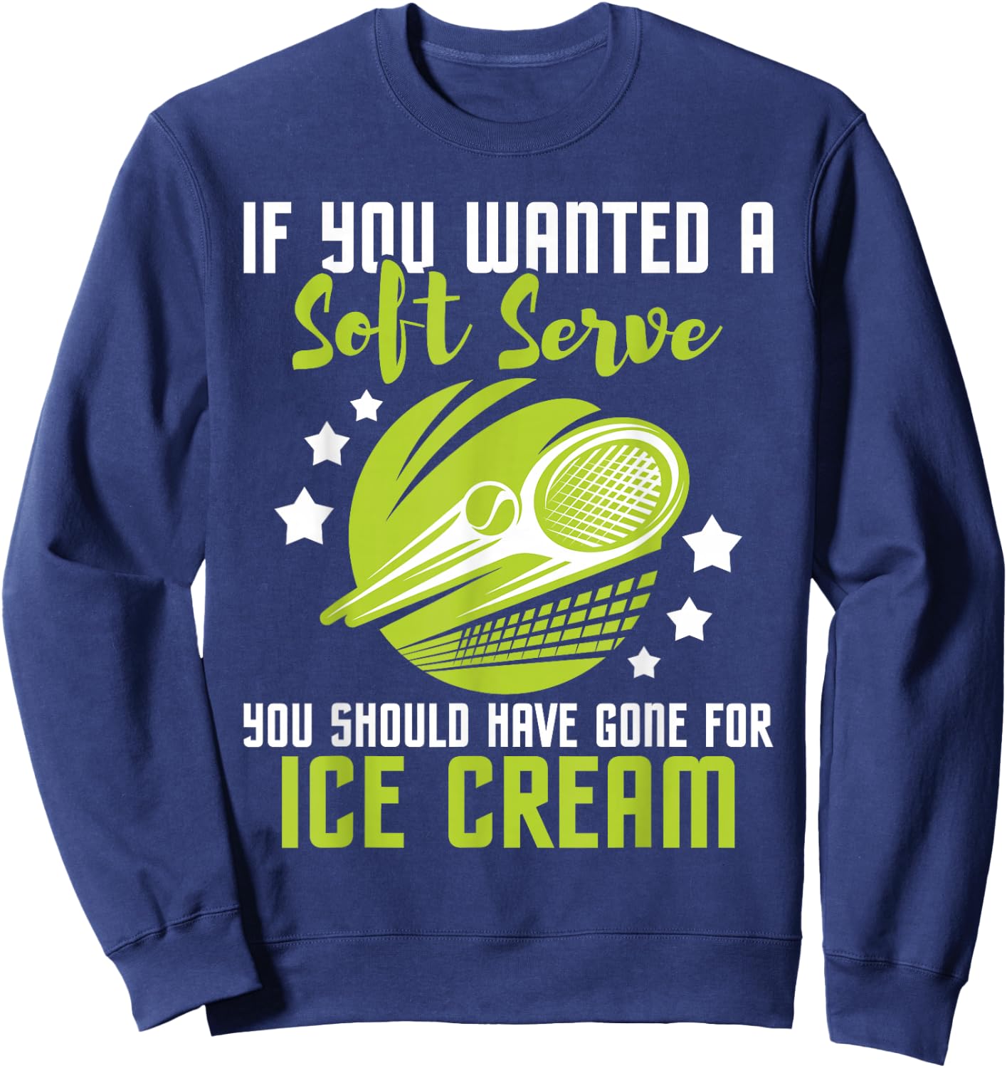 You Should Have Gone for Ice Cream - Tennis Player Sweatshirt - Sweatshirt | Navy