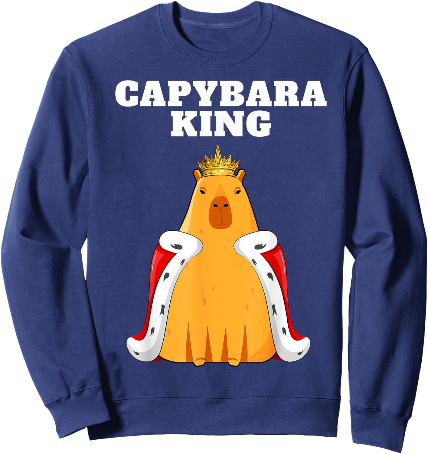 Capybara King Lover Humor Funny Cute Quirky Animal Sweatshirt - Sweatshirt | Navy