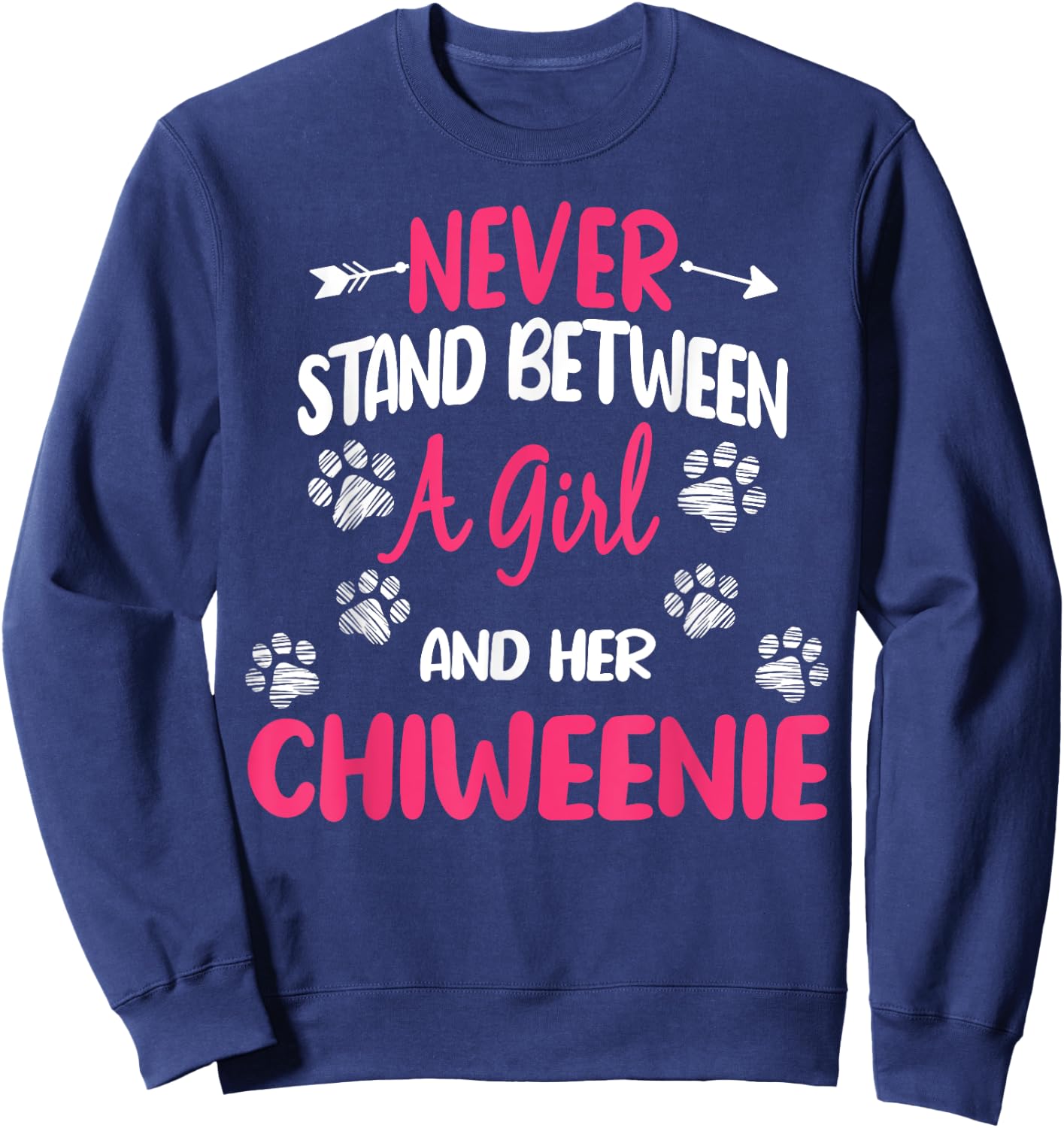 Never Stand Between A Girl And Her Chiweenie Dog Lover Sweatshirt - Sweatshirt | Navy