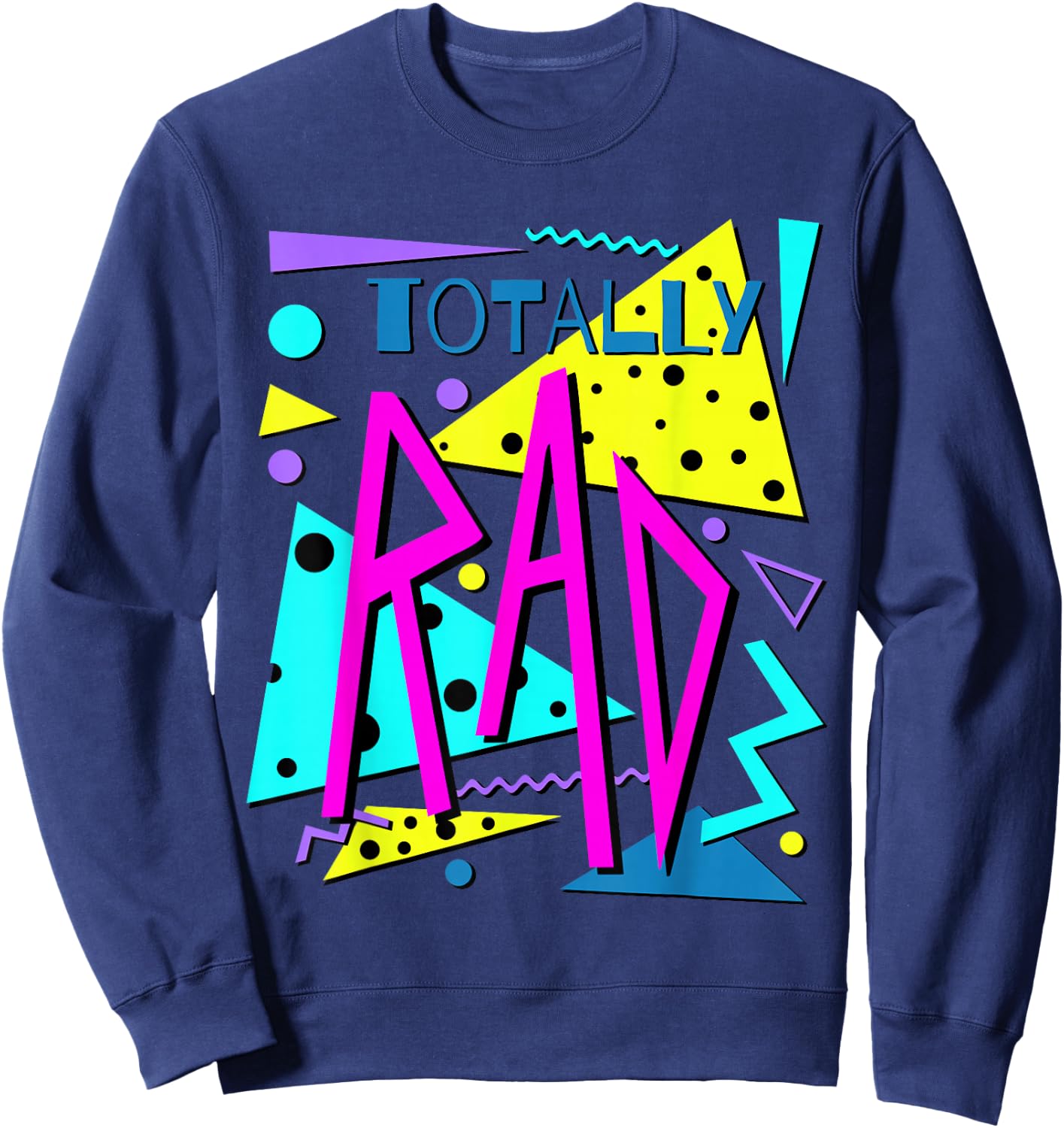 Totally Rad 80's Retro Party Eighties Costume Party Sweatshirt - Sweatshirt | Navy
