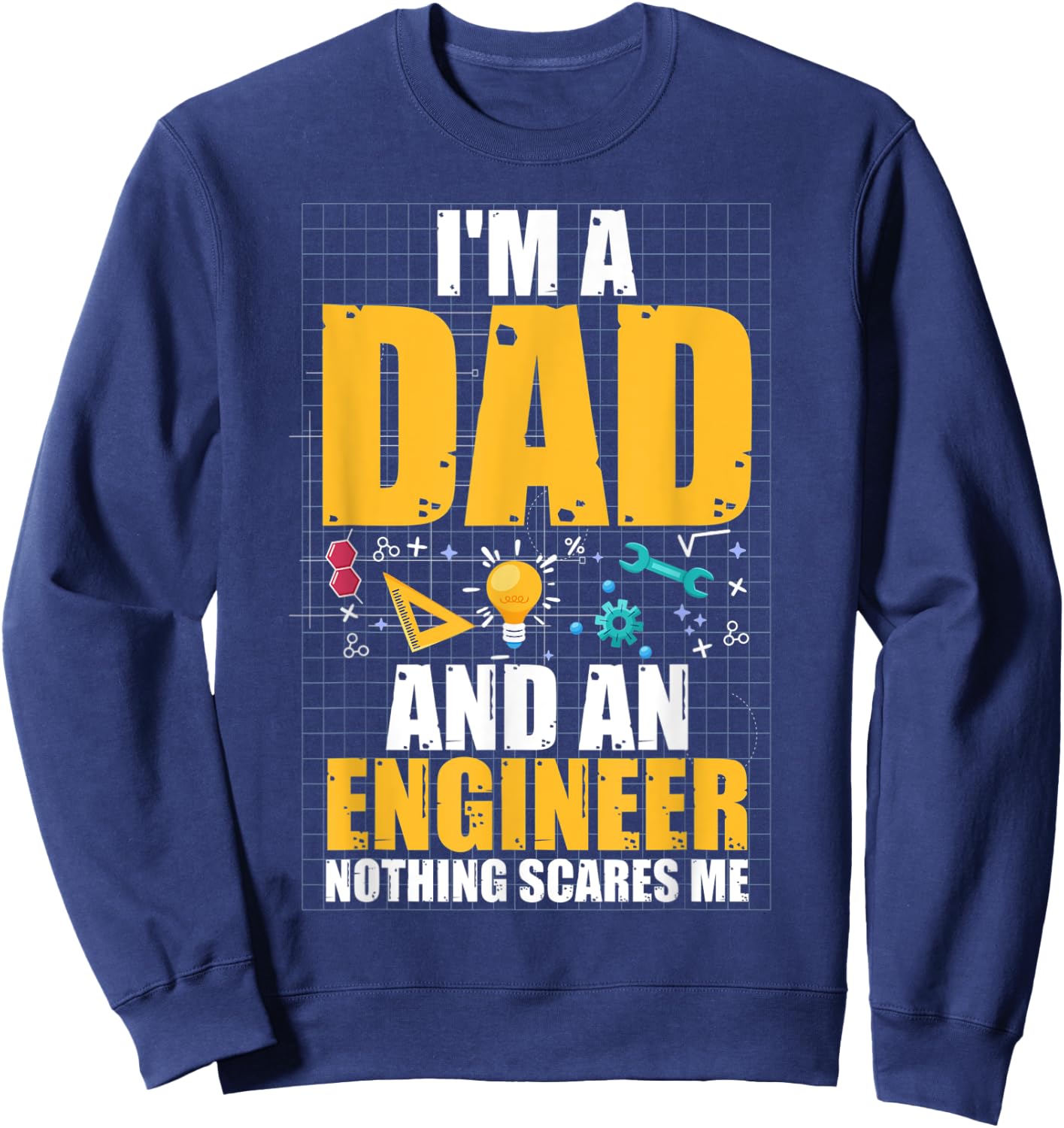 I'm A Dad And Engineer Father Day Funny Engineering Sweatshirt - Sweatshirt | Navy