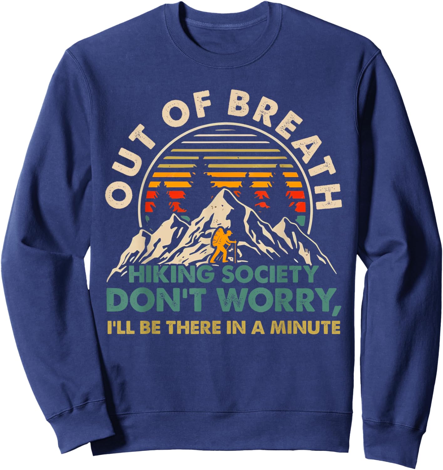 Out of Breath Hiking Society Don't Worry I'll Be There In A Sweatshirt - Sweatshirt | Navy