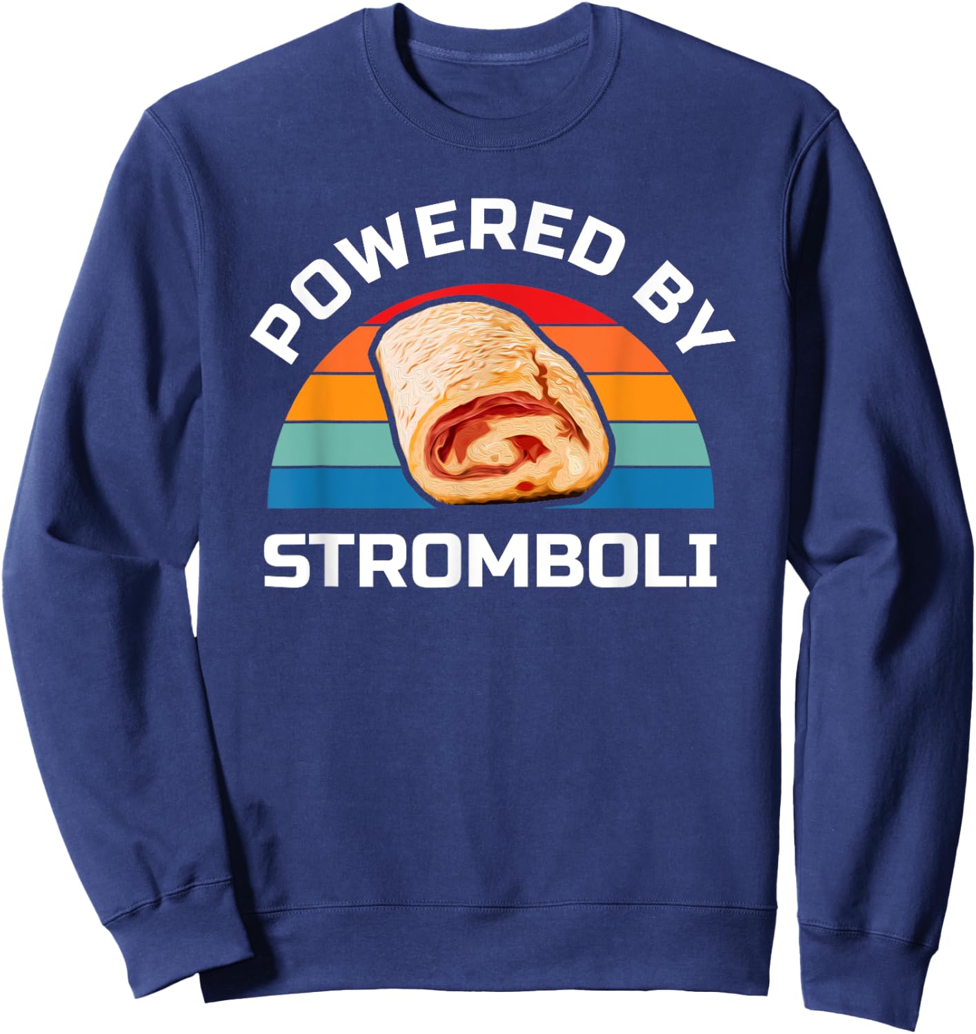 Stromboli Italian Food Lover Powered By Stromboli Sweatshirt - Sweatshirt | Navy