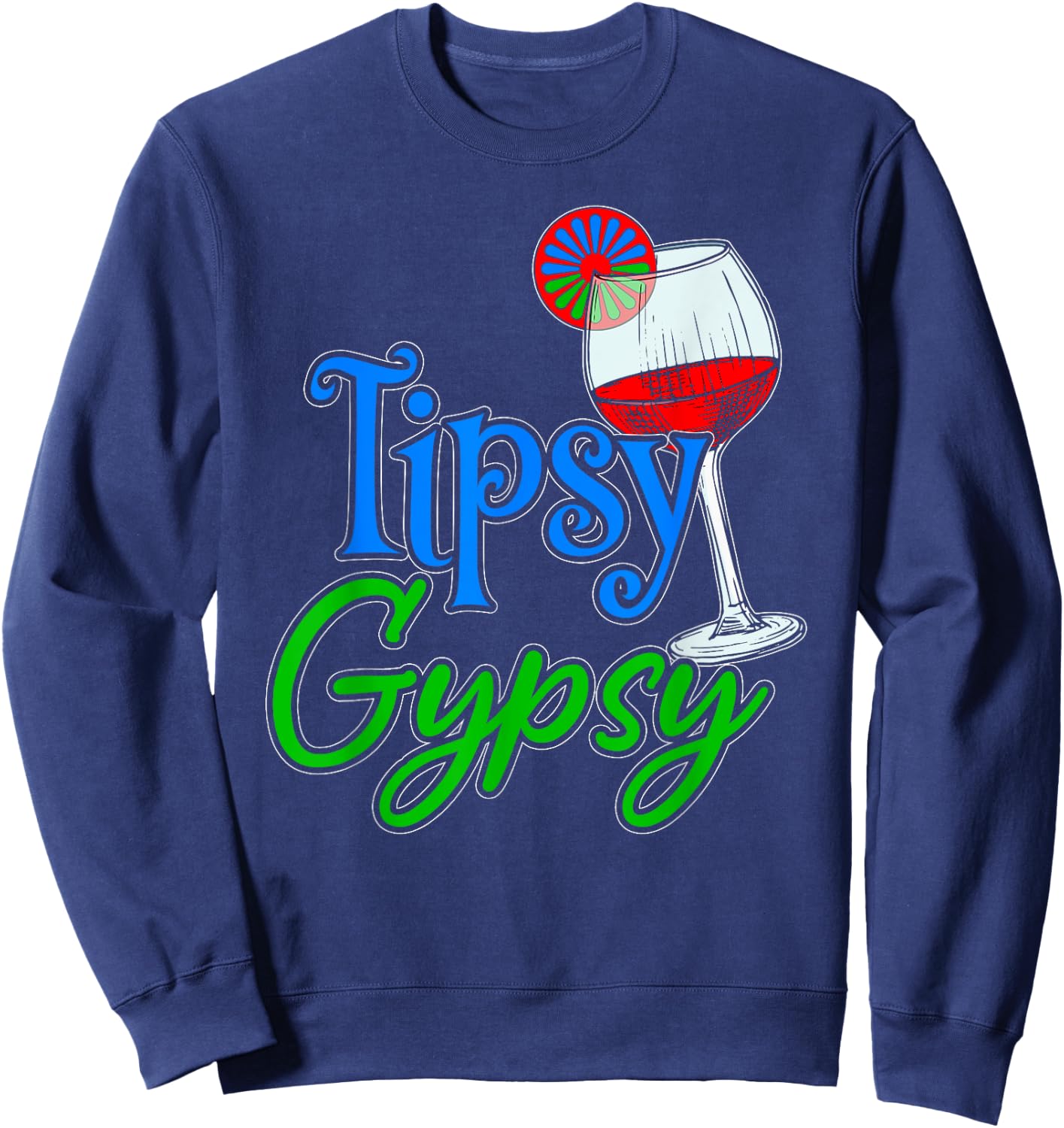 Tipsy Gypsy - Roma Travellers Wine Lovers Drinkers GRT Sweatshirt - Sweatshirt | Navy