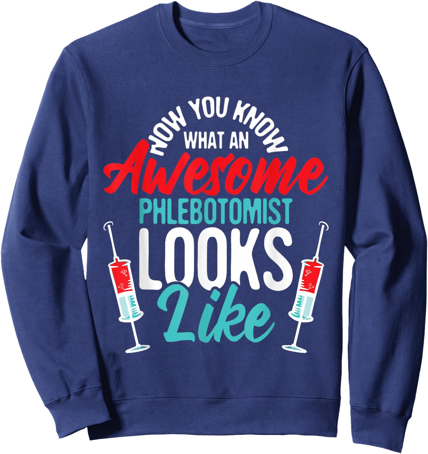 Awesome Phlebotomist Looks Like - Medical Phlebotomy Nurse Sweatshirt - Sweatshirt | Navy