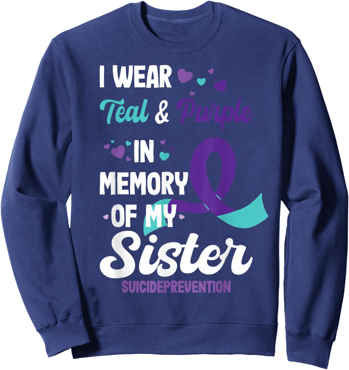 Suicide prevention awareness in memory of sister Sweatshirt - Sweatshirt | Navy